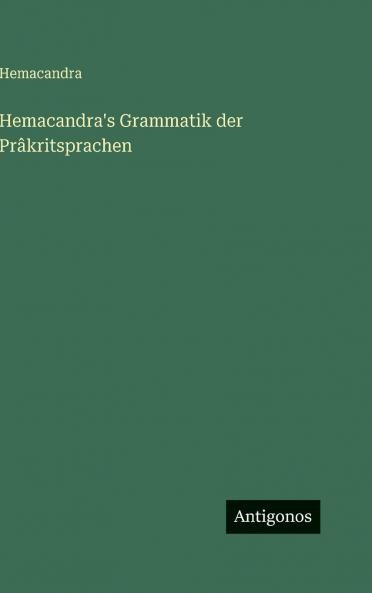 Hemacandra's Grammatik der Prâkritsprachen