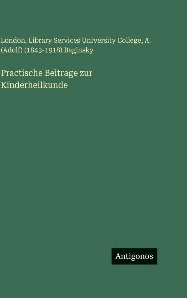 Practische Beitrage zur Kinderheilkunde