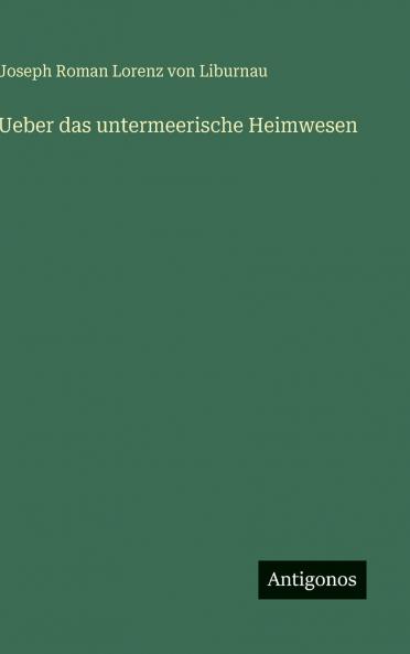 Ueber das untermeerische Heimwesen