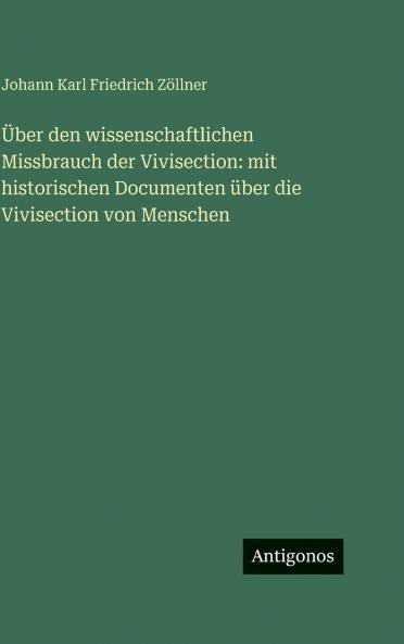 Über den wissenschaftlichen Missbrauch der Vivisection