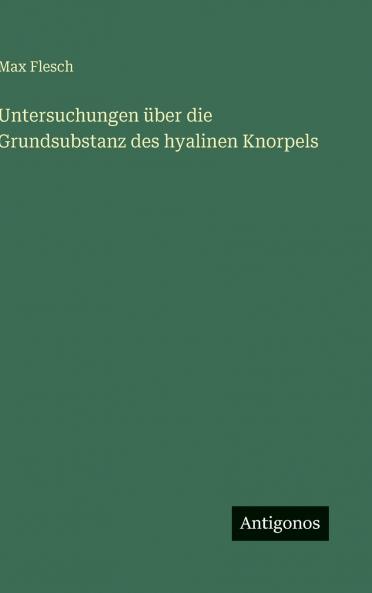 Untersuchungen über die Grundsubstanz des hyalinen Knorpels