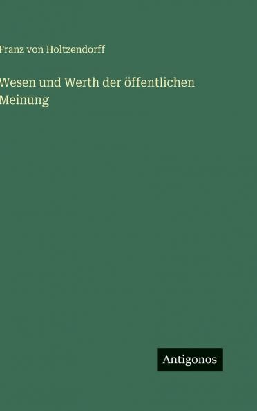 Wesen und Werth der öffentlichen Meinung