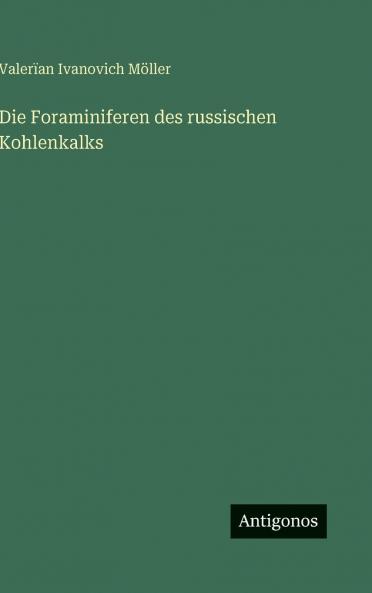 Die Foraminiferen des russischen Kohlenkalks