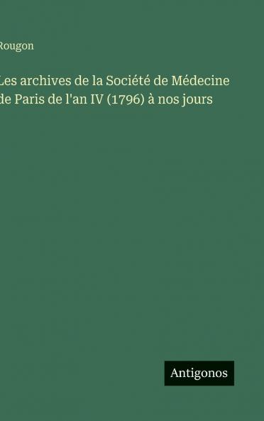 Les archives de la Société de Médecine de Paris de l'an IV (1796) à nos jours