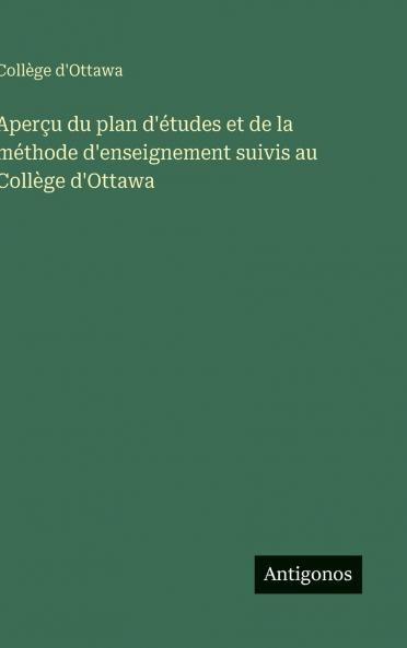 Aperçu du plan d'études et de la méthode d'enseignement suivis au Collège d'Ottawa