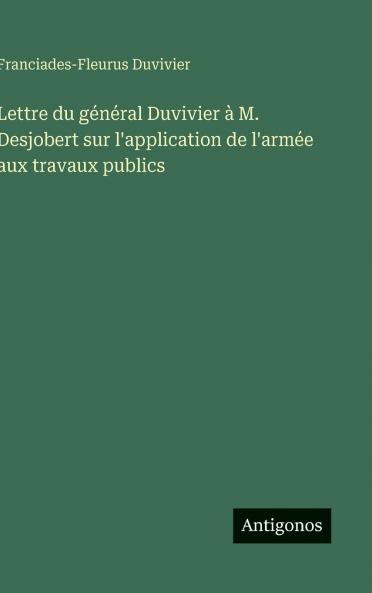 Lettre du général Duvivier à M. Desjobert sur l'application de l'armée aux travaux publics