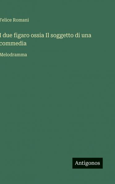I due figaro ossia Il soggetto di una commedia