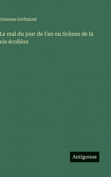 Le mal du jour de l'an ou Scènes de la vie écolière