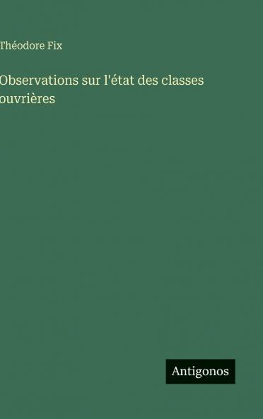 Observations sur l'état des classes ouvrières