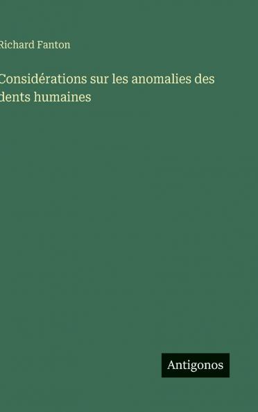 Considérations sur les anomalies des dents humaines