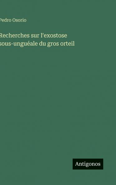 Recherches sur l'exostose sous-unguéale du gros orteil