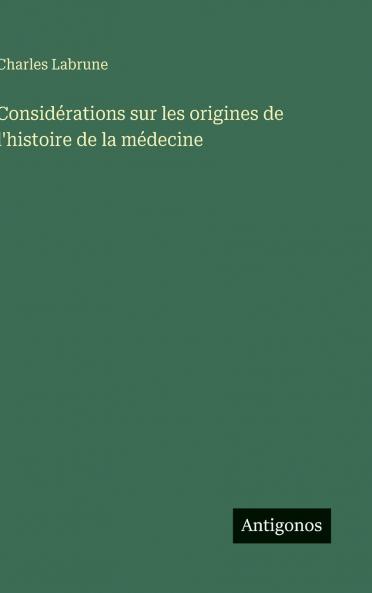 Considérations sur les origines de l'histoire de la médecine