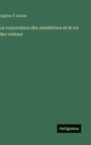 La corporation des ménétriers et le roi des violons