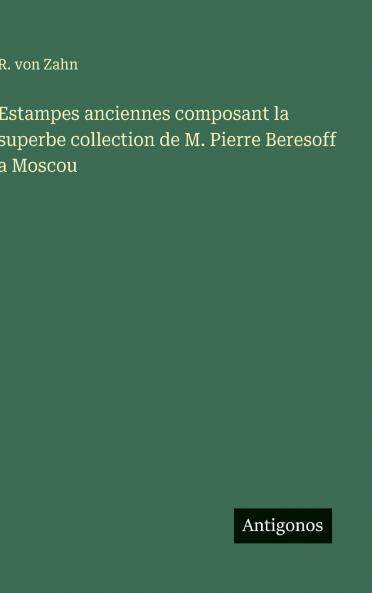 Estampes anciennes composant la superbe collection de M. Pierre Beresoff a Moscou