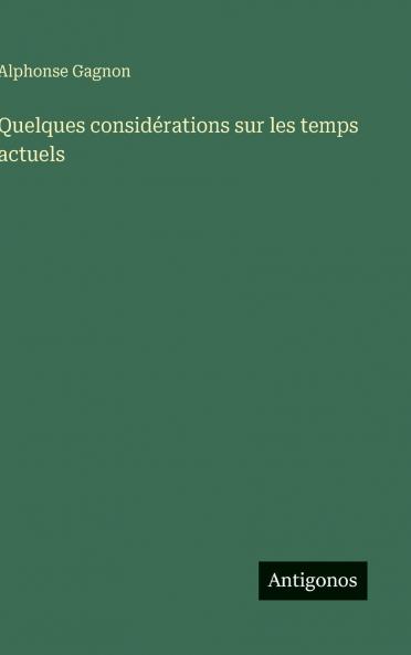 Quelques considérations sur les temps actuels