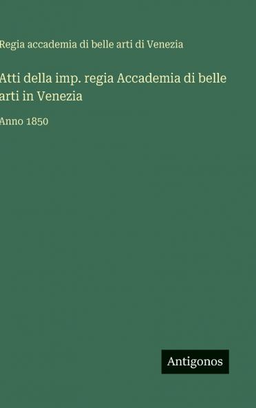 Atti della imp. regia Accademia di belle arti in Venezia