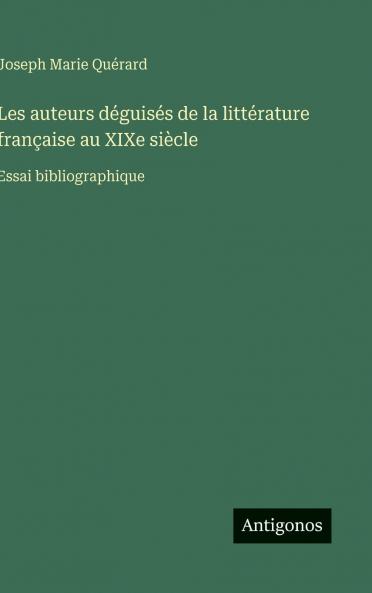 Les auteurs déguisés de la littérature française au XIXe siècle