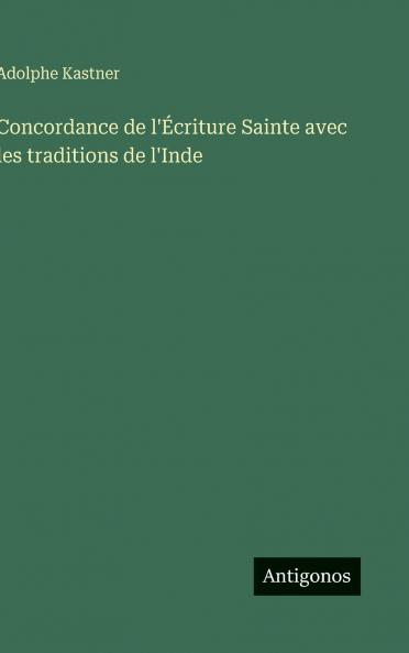 Concordance de l'Écriture Sainte avec les traditions de l'Inde