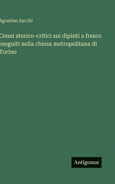 Cenni storico-critici sui dipinti a fresco eseguiti nella chiesa metropolitana di Torino