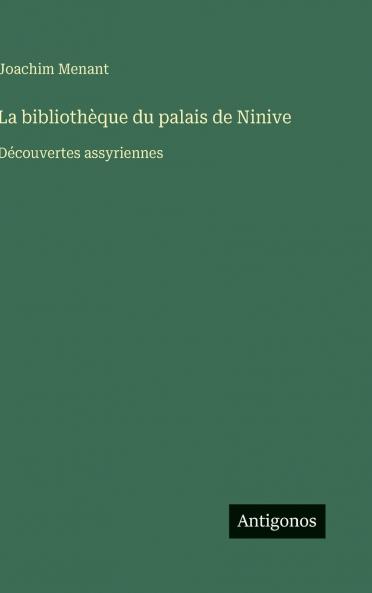 La bibliothèque du palais de Ninive