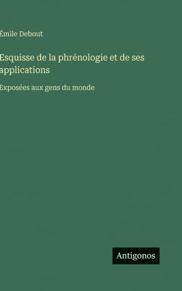 Esquisse de la phrénologie et de ses applications