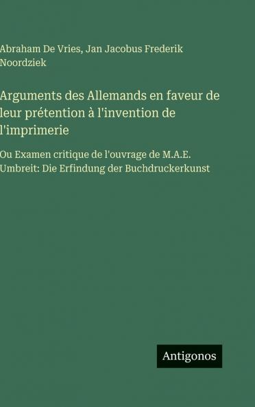 Arguments des Allemands en faveur de leur prétention à l'invention de l'imprimerie