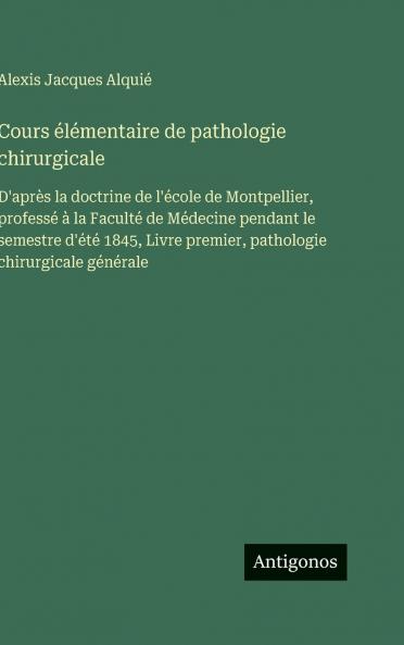 Cours élémentaire de pathologie chirurgicale