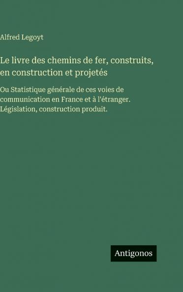 Le livre des chemins de fer construits en construction et projetés