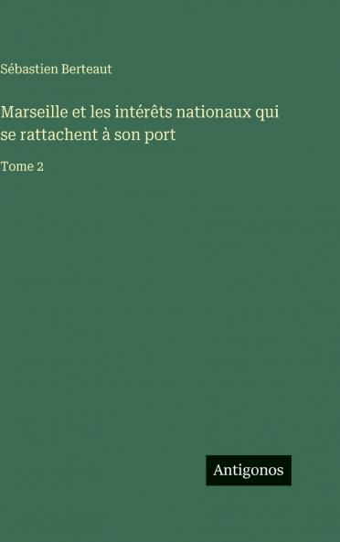 Marseille et les intérêts nationaux qui se rattachent à son port