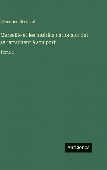 Marseille et les intérêts nationaux qui se rattachent à son port
