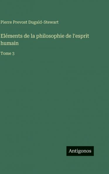 Eléments de la philosophie de l'esprit humain