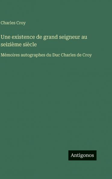 Une existence de grand seigneur au seizième siècle
