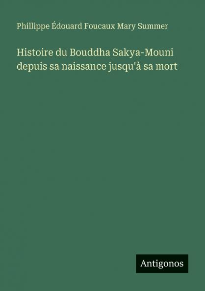 Histoire du Bouddha Sakya-Mouni depuis sa naissance jusqu'à sa mort