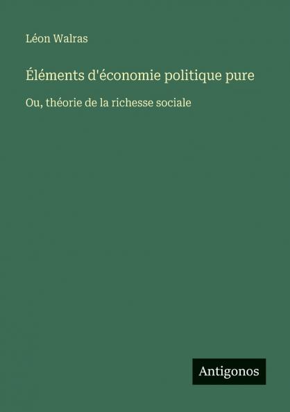 Éléments d'économie politique pure
