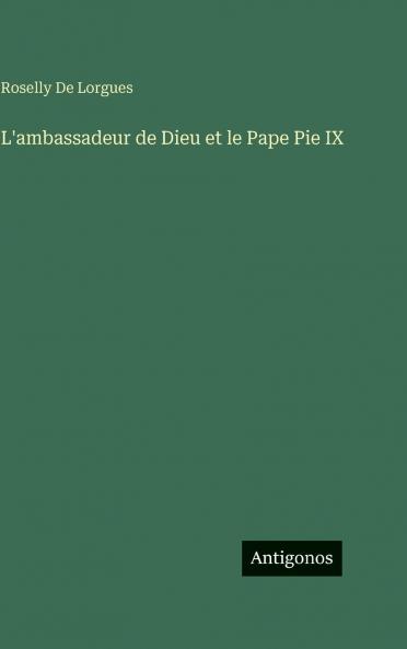 L'ambassadeur de Dieu et le Pape Pie IX