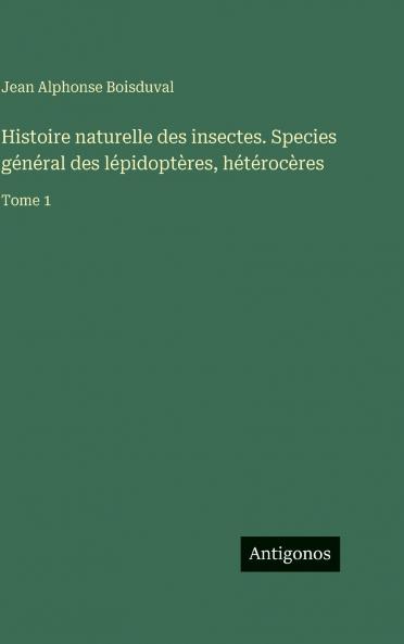 Histoire naturelle des insectes. Species général des lépidoptères hétérocères
