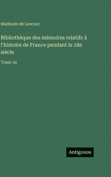 Bibliothèque des mémoires relatifs à l'histoire de France pendant le 18e siècle