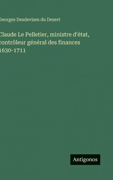 Claude Le Pelletier ministre d'état contrôleur général des finances 1630-1711