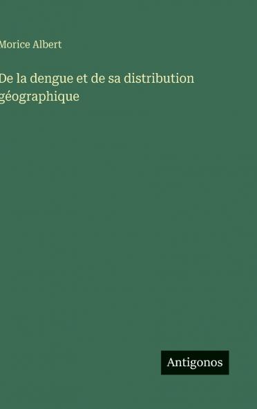 De la dengue et de sa distribution géographique
