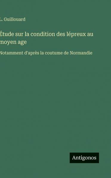Étude sur la condition des lépreux au moyen age