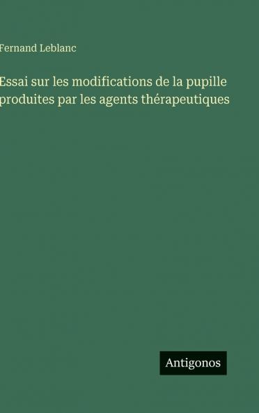 Essai sur les modifications de la pupille produites par les agents thérapeutiques