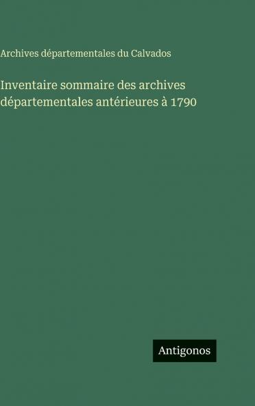 Inventaire sommaire des archives départementales antérieures à 1790