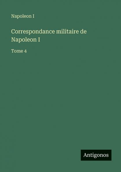 Correspondance militaire de Napoleon I