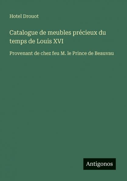 Catalogue de meubles précieux du temps de Louis XVI