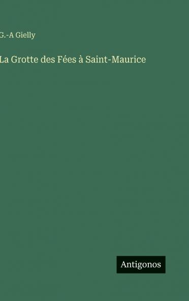 La Grotte des Fées à Saint-Maurice