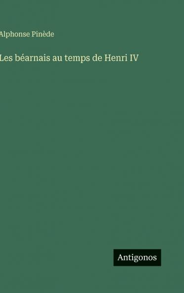 Les béarnais au temps de Henri IV