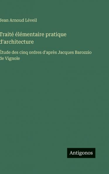 Traité élémentaire pratique d'architecture