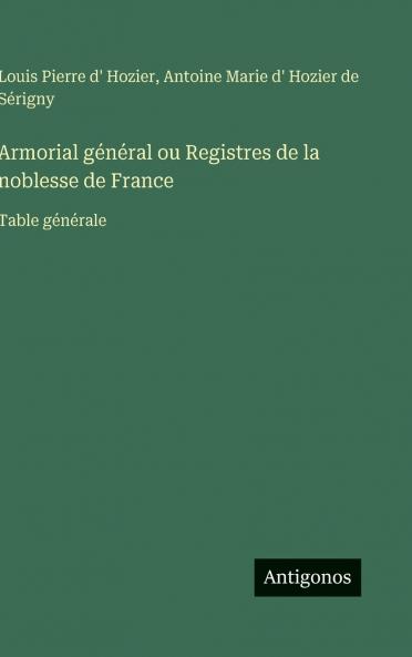 Armorial général ou Registres de la noblesse de France