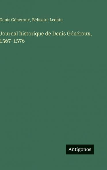 Journal historique de Denis Généroux 1567-1576