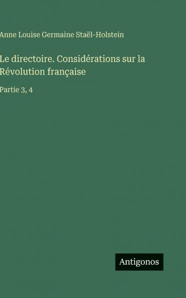 Le directoire. Considérations sur la Révolution française